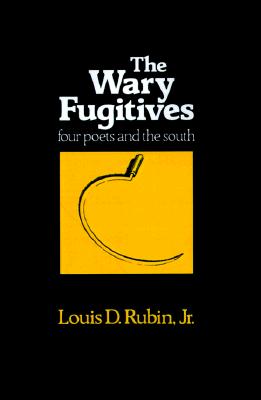 The Wary Fugitives: Four Poets (Walter Lynwood Fleming Lectures in Southern History (Paperback))