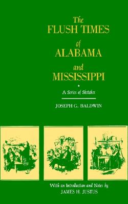 The Flush Times of Alabama and Mississippi: A Series of Sketches