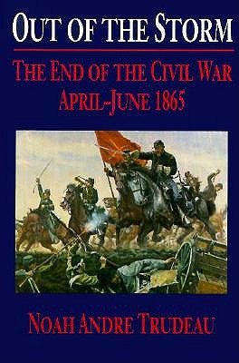 Out of the Storm: The End of the Civil War, April-June 1865
