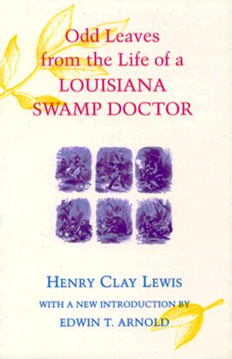 Odd Leaves from the Life of a Louisiana Swamp Doctor (Library of Southern Civilization)