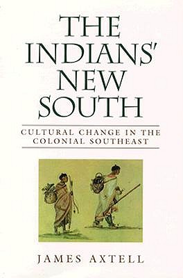 The Indians' New South: Cultural Change in the Colonial Southeast (Walter Lynwood Fleming Lectures in Southern History)