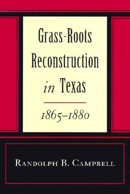 Grass-Roots Reconstruction in Texas, 1865-1880