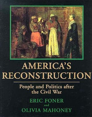 Image for America's Reconstruction: People and Politics After the Civil War America's Reconstruction: People and Politics After the Civil War