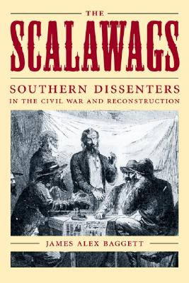 The Scalawags: Southern Dissenters in the Civil War and Reconstruction (Media and Public Affairs)