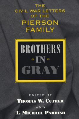 Brothers in Gray: The Civil War Letters of the Pierson Family