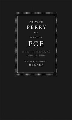 Private Perry and Mister Poe: The West Point Poems, 1831