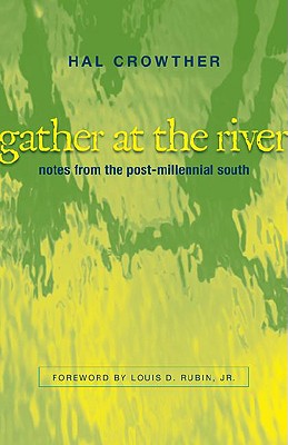 Image for Gather at the River: Notes from the Post-Millennial South (Southern Literary Studies)