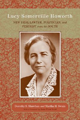 Lucy Somerville Howorth: New Deal Lawyer, Politician, and Feminist from the South (Southern Biography Series)