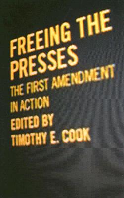 Freeing the Presses: The First Amendment in Action (Media & Public Affairs)