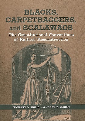 Blacks, Carpetbaggers, and Scalawags: The Constitutional Conventions of Radical Reconstruction