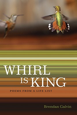 Whirl Is King: Poems from a Life List
