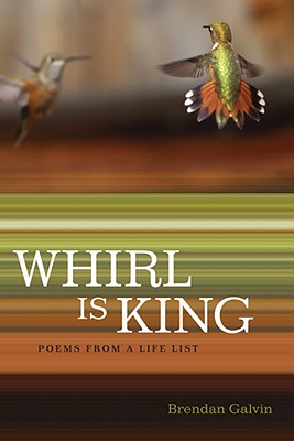 Whirl Is King: Poems from a Life List