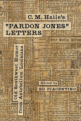 C. M. Haile's Pardon Jones Letters: Old Southwest Humor from Antebellum Louisiana (Southern Literary Studies)