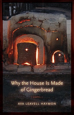 Why the House Is Made of Gingerbread: Poems