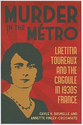 Murder in the Metro: Laetitia Toureaux and the Cagoule in 1930s France