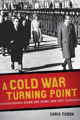 A Cold War Turning Point: Nixon and China, 1969-1972