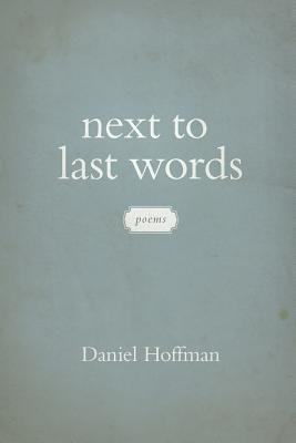 Next to Last Words: Poems