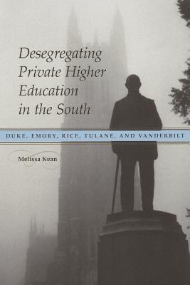 Desegregating Private Higher Education in the South: Duke, Emory, Rice, Tulane, and Vanderbilt