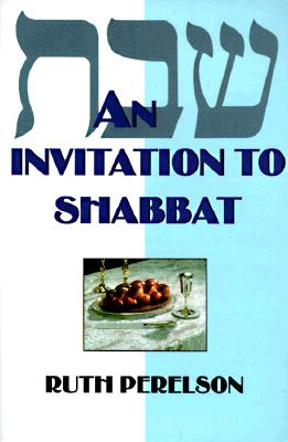 An Invitation to Shabbat: A Beginner's Guide to Weekly Celebration