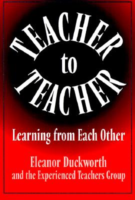 Image for Teacher to Teacher: Learning From Each Other Teacher to Teacher: Learning From Each Other