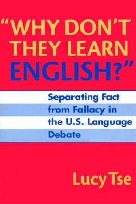 Image for "Why Don't They Learn English" Separating Fact From Fallacy In the U.S. Language Debate (Language and Literacy Series)