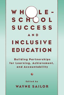 Whole-School Success and Inclusive Education: Building Partnerships for Learning, Achievement, and Accountability (Special Education)