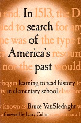Image for In Search of America's Past: Learning to Read History in Elementary School In Search of America's Past: Learning to Read History in Elementary School