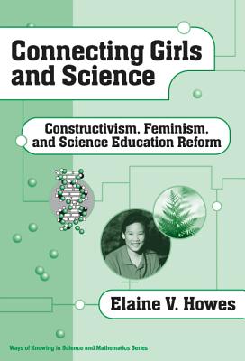 Connecting Girls and Science: Constructivism, Feminism, and Science Education Reform (Ways of Knowing in Science and Mathematics Series)