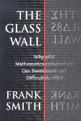 The Glass Wall: Why Mathematics Can Seem Difficult