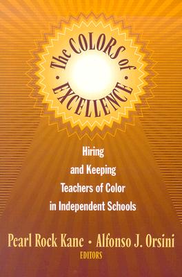 The Colors of Excellence: Hiring and Keeping Teachers of Color in Independent Schools