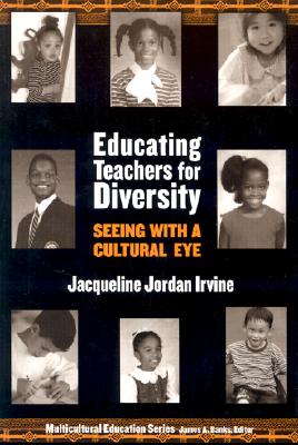Educating Teachers for Diversity: Seeing with a Cultural Eye (Multicultural Education Series)