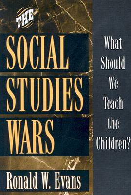 Image for The Social Studies Wars: What Should We Teach the Children The Social Studies Wars: What Should We Teach the Children