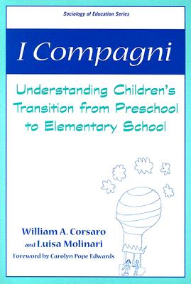 I Campagni: Understanding Children's Transition from Preschool to Elementary School (Sociology of Education Series)