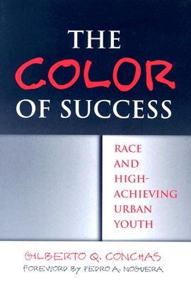 Image for The Color of Success: Race and High-Achieving Urban Youth The Color of Success: Race and High-Achieving Urban Youth
