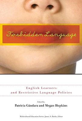 Forbidden Language; English Learners and Restrictive Language Policies