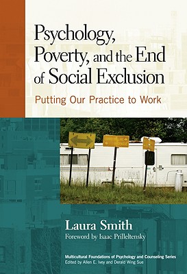 Psychology, Poverty, and the End of Social Exclusion: Putting Our Practice to Work (Multicultural Foundations of Psychology and Counseling Series)