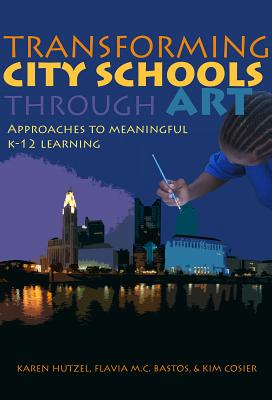 Transforming City Schools Through Art: Approaches to Meaningful K12 Learning