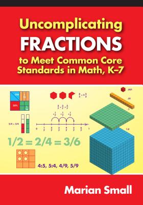 Uncomplicating Fractions to Meet Common Core Standards in Math, K7