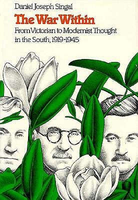 The War Within: From Victorian to Modernist Thought in the South, 1919-1945 (Fred W. Morrison Series in Southern Studies)