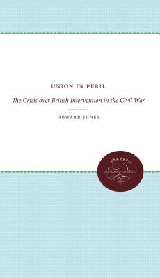 Union in Peril: The Crisis Over British Intervention in the Civil War (Civil War America)