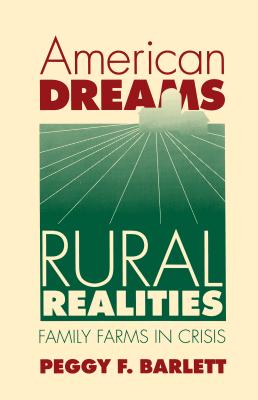American Dreams, Rural Realities: Family Farms in Crisis (Studies in Rural Culture)