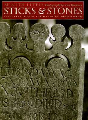 Image for Sticks and Stones: Three Centuries of North Carolina Gravemarkers