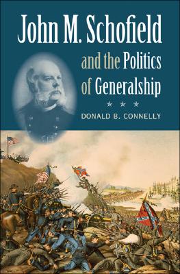 John M. Schofield & the Politics of Generalship