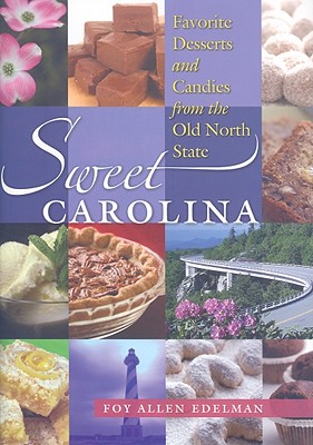 Sweet Carolina: Favorite Desserts and Candies from the Old North State