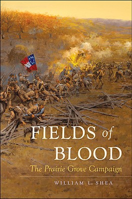 Image for Fields of Blood: The Prairie Grove Campaign Fields of Blood: The Prairie Grove Campaign