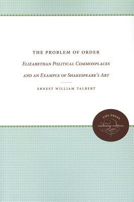The Problem of Order: Elizabethan Political Commonplaces and an Example of Shakespeare's Art