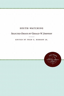 South-Watching: Selected Essays by Gerald W. Johnson (Fred W. Morrison Series in Southern Culture)