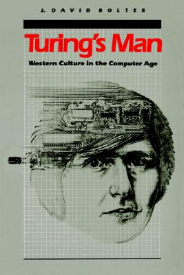 Turing's Man: Western Culture in the Computer Age