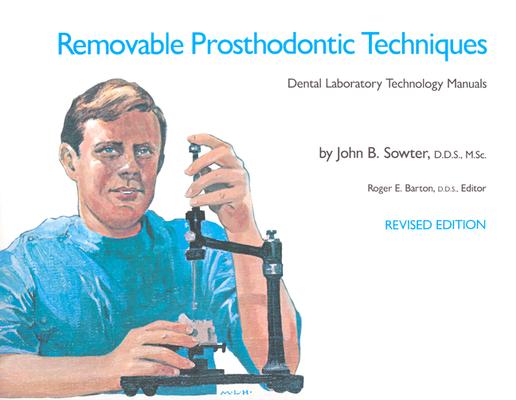 Removable Prosthodontic Techniques (Dental Laboratory Technology Manuals)