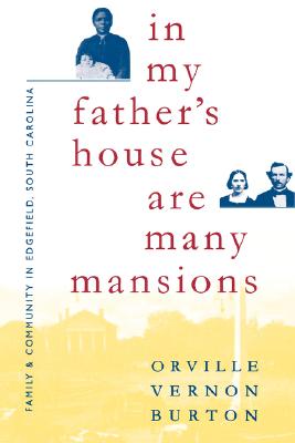 In My Father's House Are Many Mansions: Family and Community in Edgefield, South Carolina (Fred W. Morrison Series in Southern Studies)